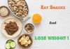 How Can Snacks Help You to Lose Weight?! Eat healthy snacks to lose weight